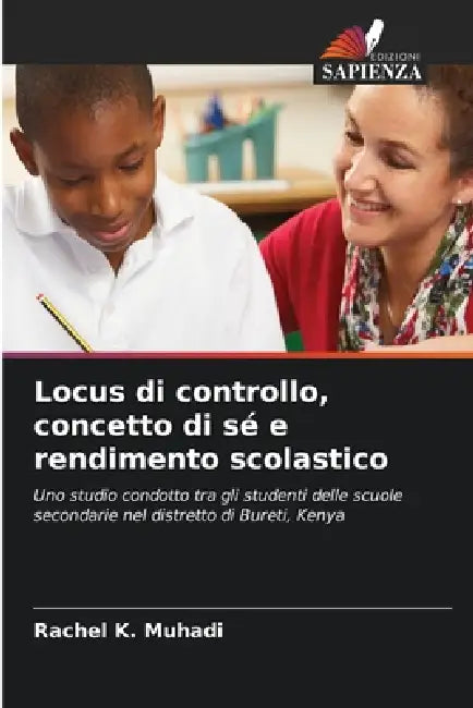 Locus di controllo, concetto di sé e rendimento scolastico by Rachel K. Muhadi