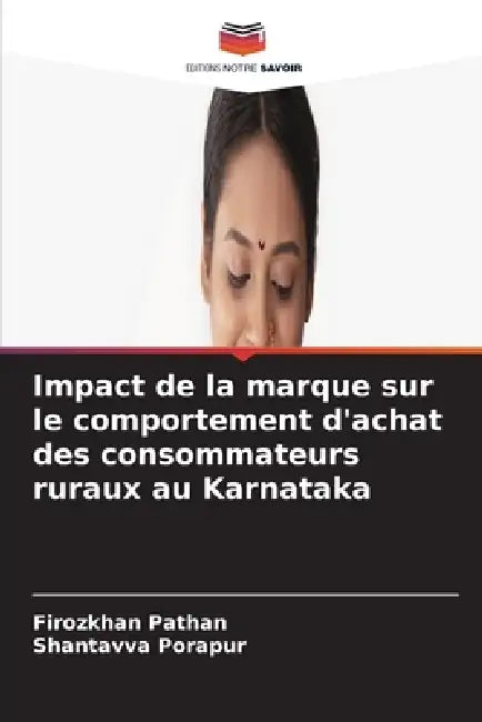 Impact de la marque sur le comportement d'achat des consommateurs ruraux au Karnataka by Firozkhan Pathan, Shantavva Porapur