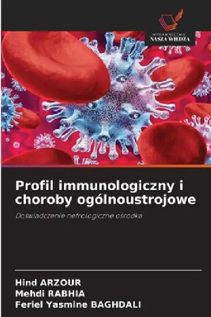 Profil immunologiczny i choroby ogólnoustrojowe by Hind Arzour, Mehdi Rabhia, Feriel Yasmine Baghdali