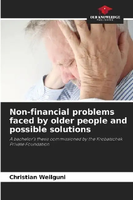 Non-financial problems faced by older people and possible solutions by Christian Weilguni