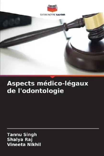 Aspects médico-légaux de l'odontologie by Tannu Singh, Shalya Raj, Vineeta Nikhil