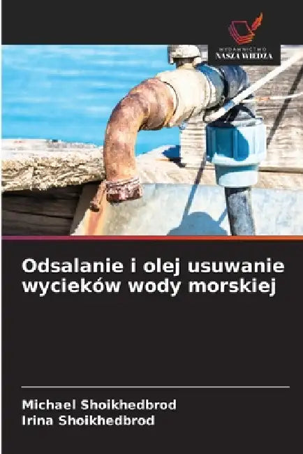 Odsalanie i olej usuwanie wycieków wody morskiej by Michael Shoikhedbrod, Irina Shoikhedbrod