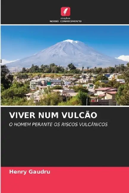 Viver Num Vulcão by Henry Gaudru