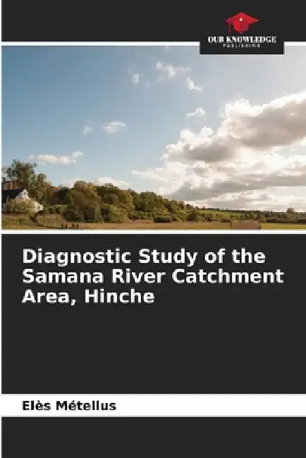Diagnostic Study of the Samana River Catchment Area, Hinche by Elès Métellus