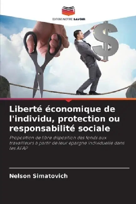 Liberté économique de l'individu, protection ou responsabilité sociale by Nelson Simatovich