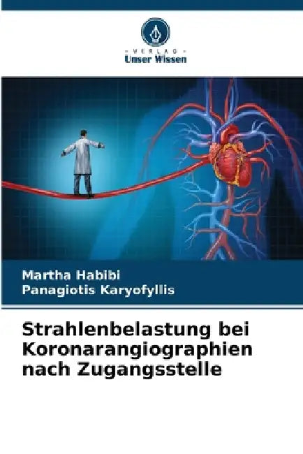 Strahlenbelastung bei Koronarangiographien nach Zugangsstelle by Martha Habibi, Panagiotis Karyofyllis