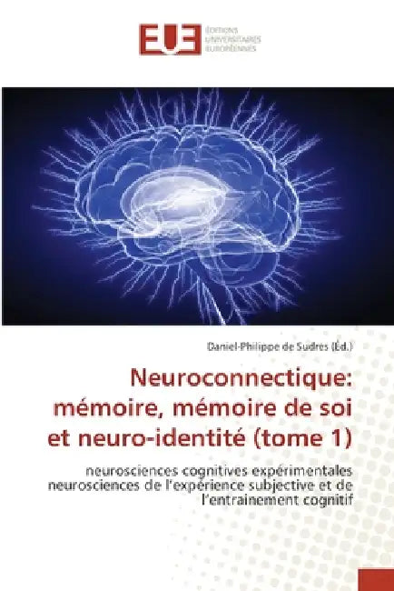 Neuroconnectique: mémoire, mémoire de soi et neuro-identité (tome 1) by Daniel-Philippe De Sudres