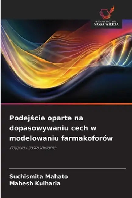 Podejście oparte na dopasowywaniu cech w modelowaniu farmakoforów by Suchismita Mahato, Mahesh Kulharia