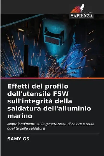 Effetti del profilo dell'utensile FSW sull'integrità della saldatura dell'alluminio marino by Samy Gs