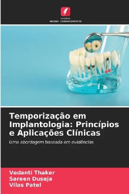 Temporização em Implantologia: Princípios e Aplicações Clínicas by Vedanti Thaker, Sareen Duseja, Vilas Patel