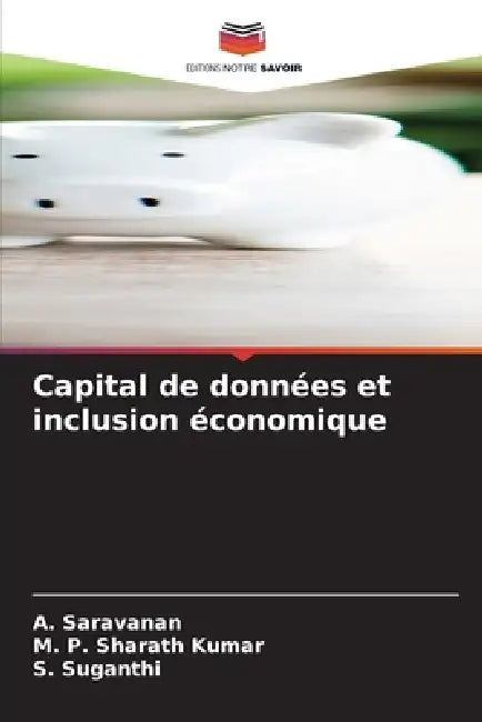 Capital de données et inclusion économique by A. Saravanan, M. P. Sharath Kumar, S. Suganthi