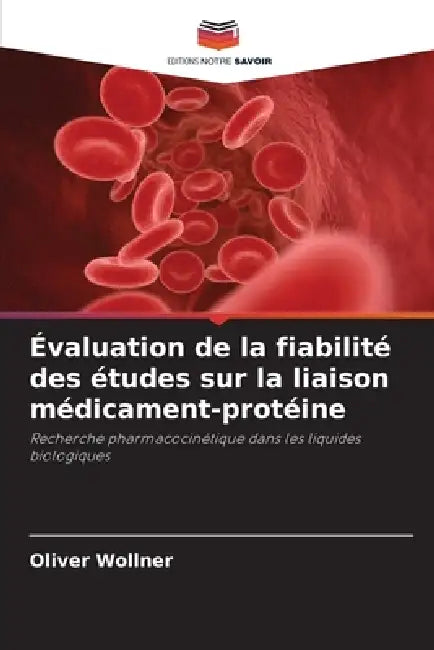 Évaluation de la fiabilité des études sur la liaison médicament-protéine by Oliver Wollner