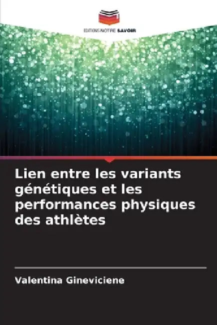 Lien entre les variants génétiques et les performances physiques des athlètes by Valentina Gineviciene