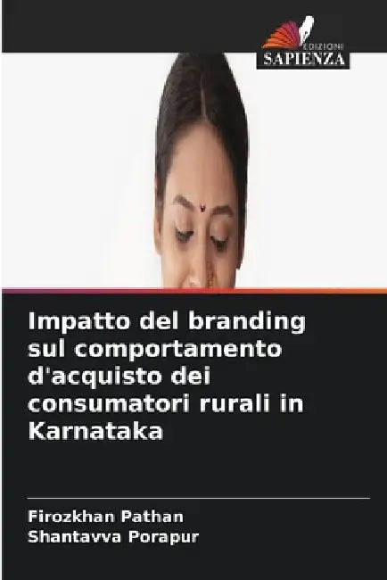 Impatto del branding sul comportamento d'acquisto dei consumatori rurali in Karnataka by Firozkhan Pathan, Shantavva Porapur