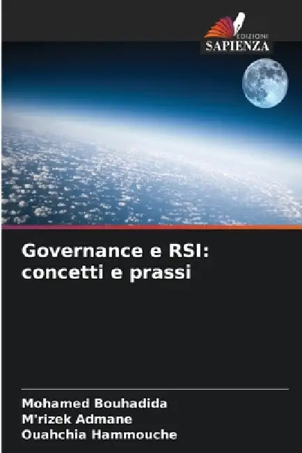 Governance e RSI: concetti e prassi by Mohamed Bouhadida, M'Rizek Admane, Ouahchia Hammouche