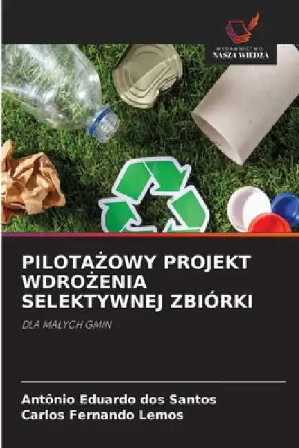 PilotaŻowy Projekt WdroŻenia Selektywnej Zbiórki by Antônio Eduardo Dos Santos, Carlos Fernando Lemos