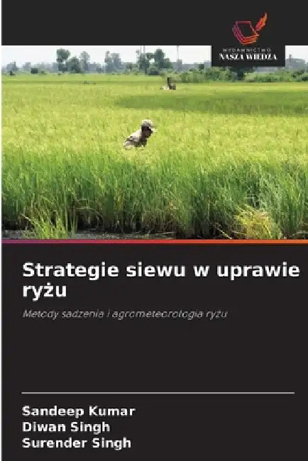 Strategie siewu w uprawie ryżu by Sandeep Kumar, Diwan Singh, Surender Singh