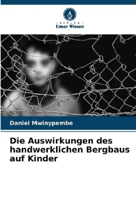 Die Auswirkungen des handwerklichen Bergbaus auf Kinder by Daniel Mwinypembe
