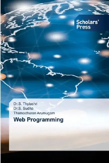 Web Programming by Dr S. Thylashri, Dr S. Sudha, Thamodharan Arumugam