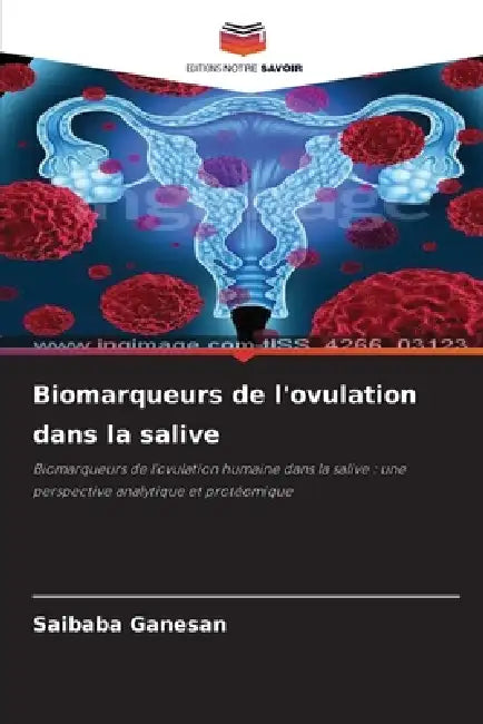 Biomarqueurs de l'ovulation dans la salive by Saibaba Ganesan