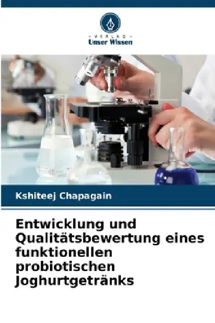 Entwicklung und Qualitätsbewertung eines funktionellen probiotischen Joghurtgetränks by Kshiteej Chapagain