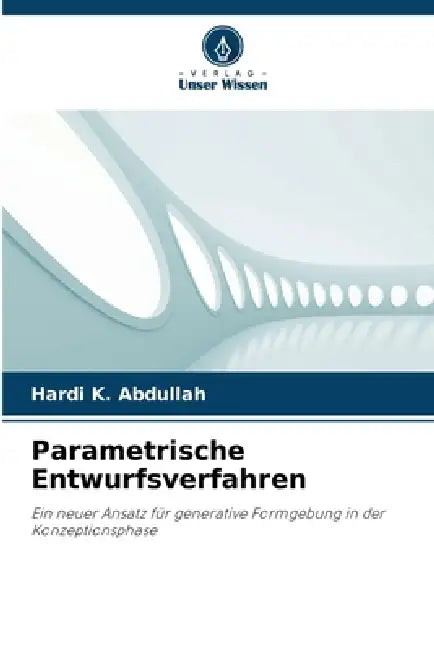 Parametrische Entwurfsverfahren by Hardi K. Abdullah