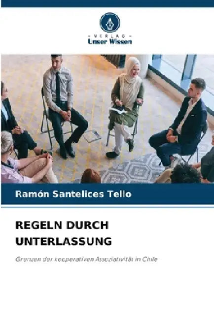 Regeln Durch Unterlassung by Ramón Santelices Tello