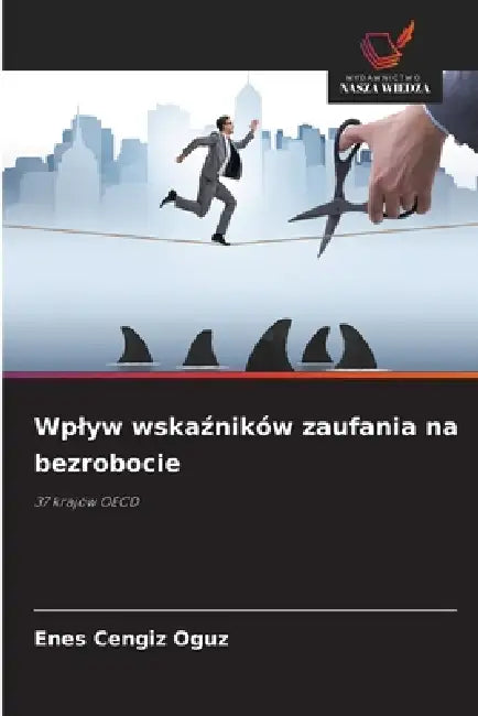 Wplyw wskaźników zaufania na bezrobocie by Enes Cengiz Oguz