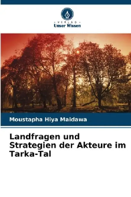 Landfragen und Strategien der Akteure im Tarka-Tal by Moustapha Hiya Maidawa