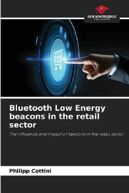 Bluetooth Low Energy beacons in the retail sector by Philipp Cottini