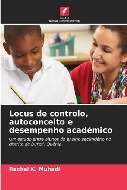 Locus de controlo, autoconceito e desempenho académico by Rachel K. Muhadi