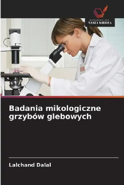 Badania mikologiczne grzybów glebowych by Lalchand Dalal