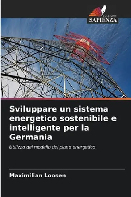 Sviluppare un sistema energetico sostenibile e intelligente per la Germania by Maximilian Loosen