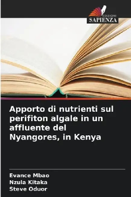 Apporto di nutrienti sul perifiton algale in un affluente del Nyangores, in Kenya by Evance Mbao, Nzula Kitaka, Steve Oduor