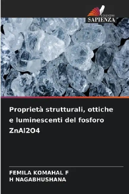 Proprietà strutturali, ottiche e luminescenti del fosforo ZnAl2O4 by Femila Komahal F, H. Nagabhushana