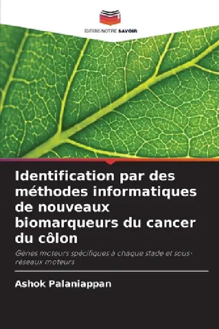 Identification par des méthodes informatiques de nouveaux biomarqueurs du cancer du côlon by Ashok Palaniappan