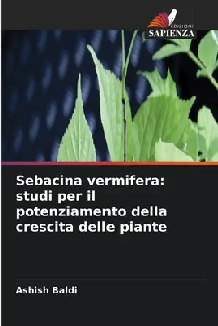 Sebacina vermifera: studi per il potenziamento della crescita delle piante by Ashish Baldi