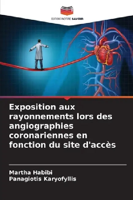Exposition aux rayonnements lors des angiographies coronariennes en fonction du site d'accès by Martha Habibi, Panagiotis Karyofyllis