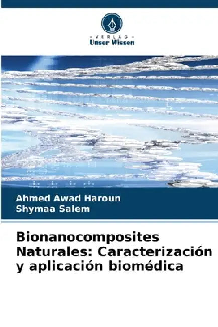 Bionanocomposites Naturales: Caracterización y aplicación biomédica by Ahmed Awad Haroun, Shymaa Salem