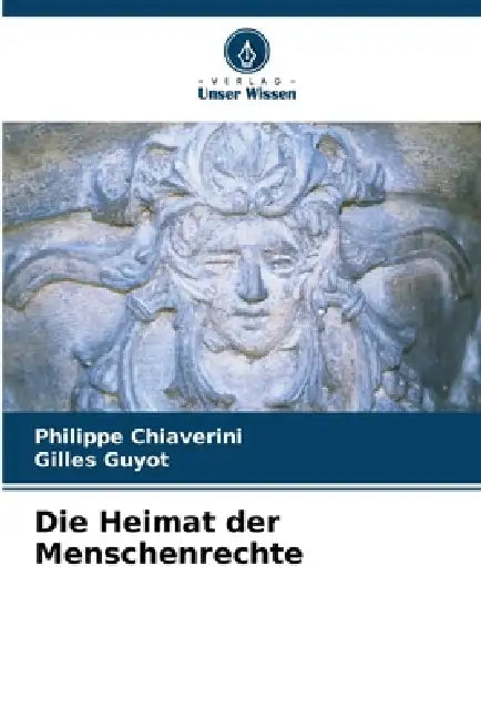 Die Heimat der Menschenrechte by Philippe Chiaverini, Gilles Guyot