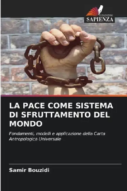 La Pace Come Sistema Di Sfruttamento del Mondo by Samir Bouzidi