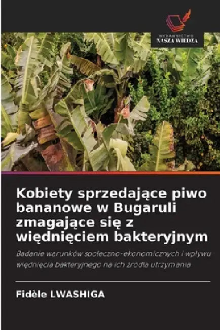 Kobiety sprzedające piwo bananowe w Bugaruli zmagające się z więdnięciem bakteryjnym by Fidèle Lwashiga