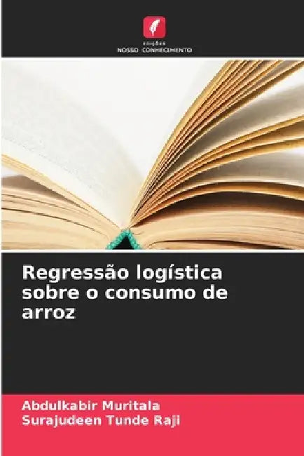 Regressão logística sobre o consumo de arroz by Abdulkabir Muritala, Surajudeen Tunde Raji