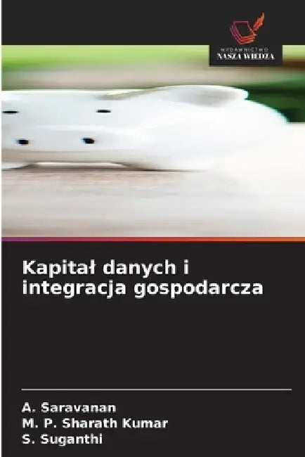 Kapital danych i integracja gospodarcza by A. Saravanan, M. P. Sharath Kumar, S. Suganthi