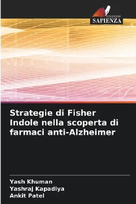 Strategie di Fisher Indole nella scoperta di farmaci anti-Alzheimer by Yash Khuman, Yashraj Kapadiya, Ankit Patel