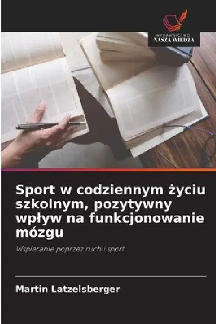 Sport w codziennym życiu szkolnym, pozytywny wplyw na funkcjonowanie mózgu by Martin Latzelsberger
