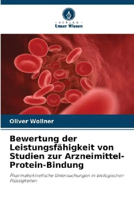 Bewertung der Leistungsfähigkeit von Studien zur Arzneimittel-Protein-Bindung by Oliver Wollner