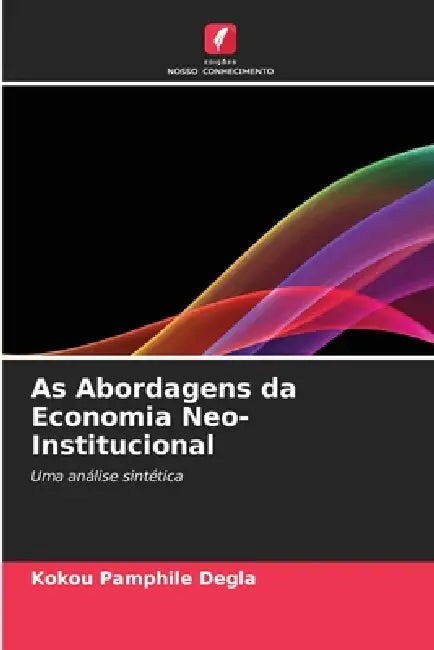 As Abordagens da Economia Neo-Institucional by Kokou Pamphile Degla
