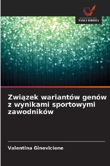 Związek wariantów genów z wynikami sportowymi zawodników by Valentina Gineviciene
