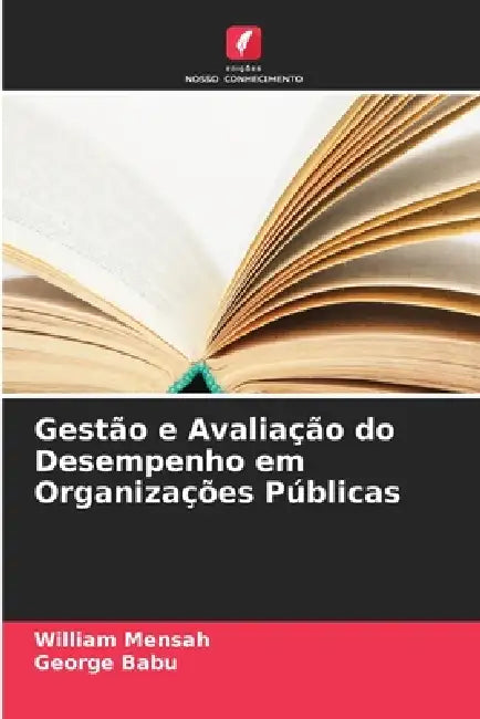 Gestão e Avaliação do Desempenho em Organizações Públicas by William Mensah, George Babu